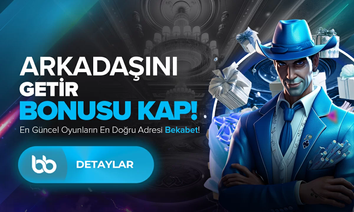 ARKADAŞINI GETİR BONUSU