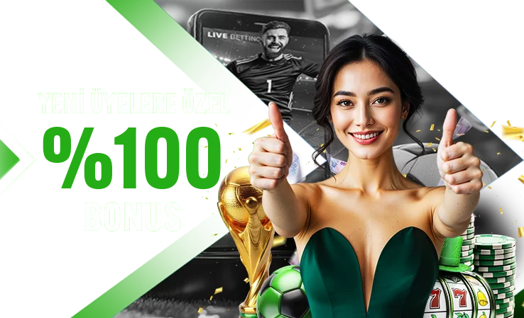 %100 İLK ÜYELIK BONUSU