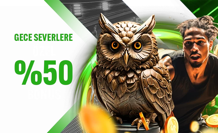 GECE SEVERLERE ÖZEL %50 BONUS
