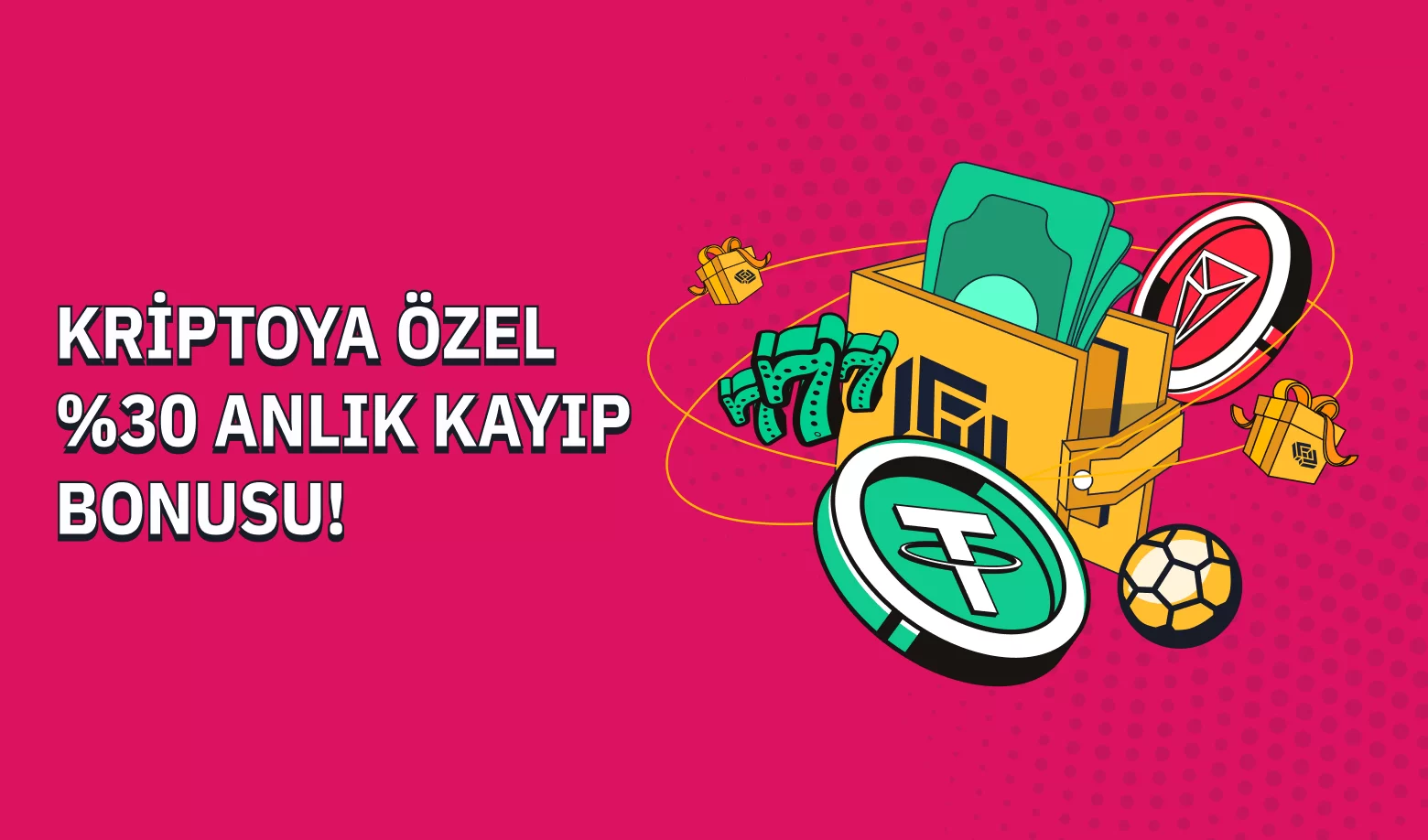 KRİPTOYA ÖZEL %30 KAYIP BONUSU
