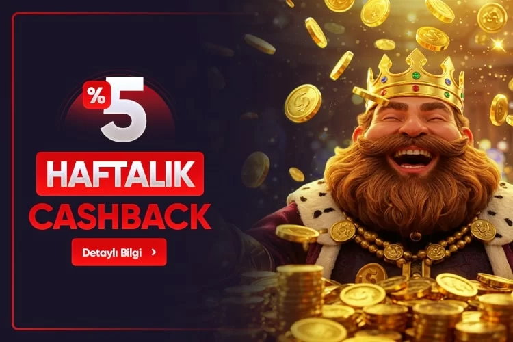 %5 HAFTALIK CASHBACK BONUSU