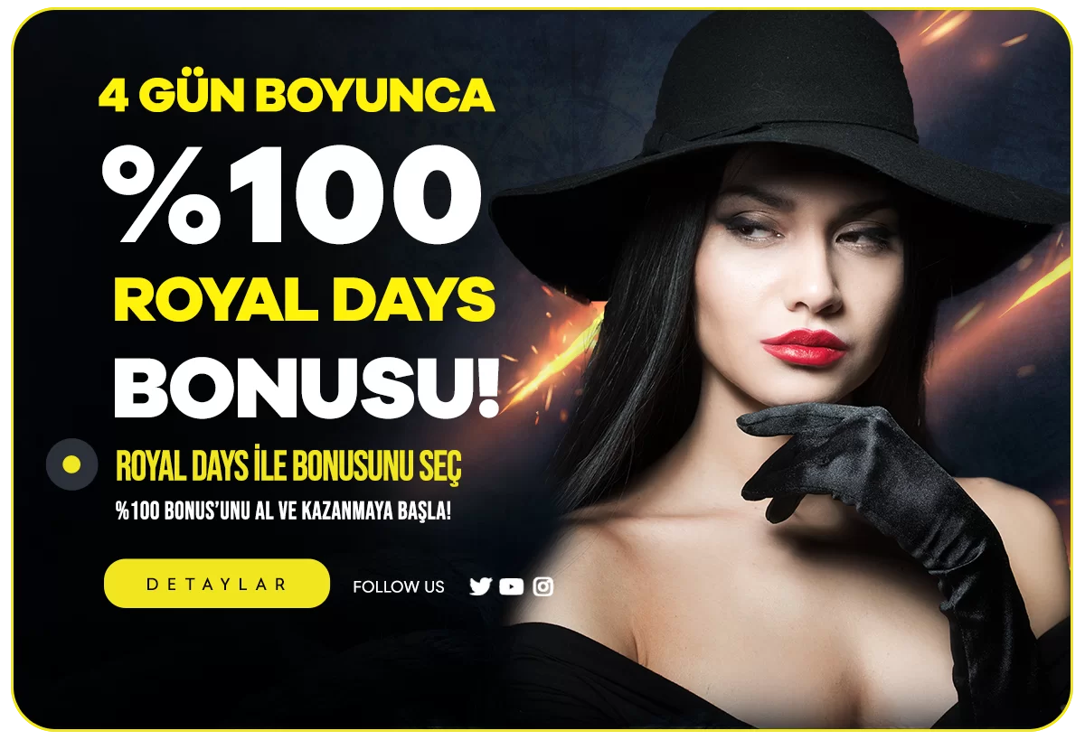 HAFTANIN 4 GÜNÜ %100 ROYAL DAYS BONUSU
