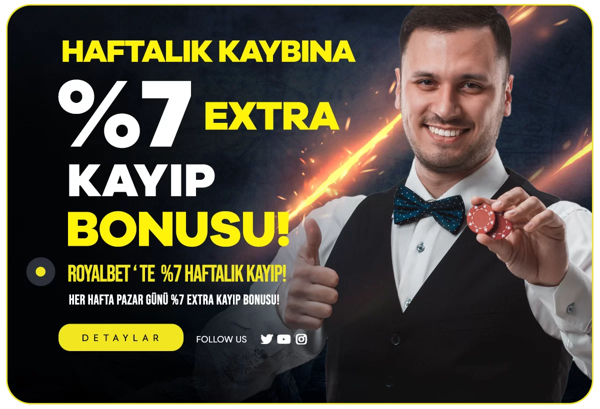 ROYALBET'TE HAFTALIK KAYIPLARINA EK %7 BONUS!