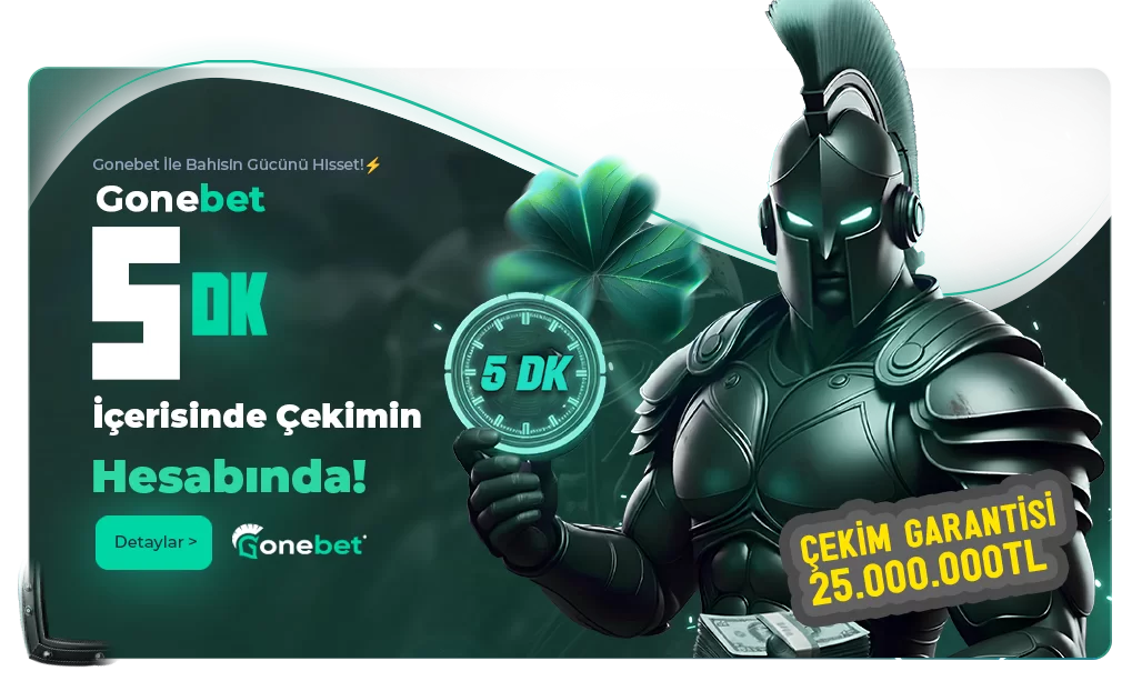 GONEBET 5 DAKIKA ÇEKIM GARANTISI