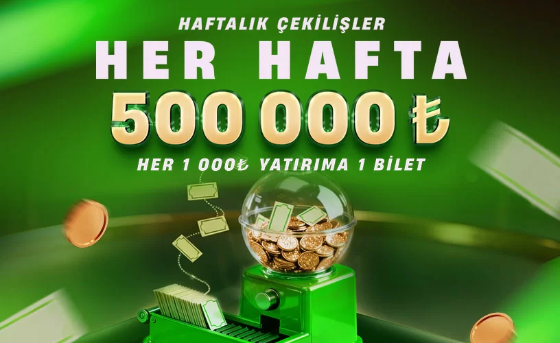 HER HAFTA 500,000₺ ÖDÜLLÜ HAFTALIK ÇEKİLİŞLER!