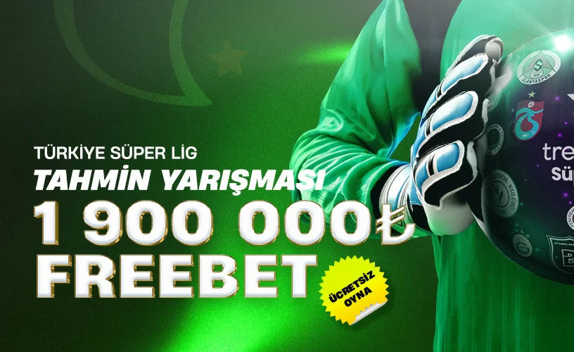 TÜRKİYE SÜPER LİG TAHMİN YARIŞMASI  1,900,000₺ FREEBET!