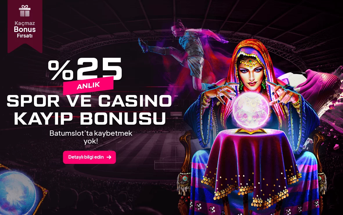 %25 ANLIK KAYIP BONUSU!