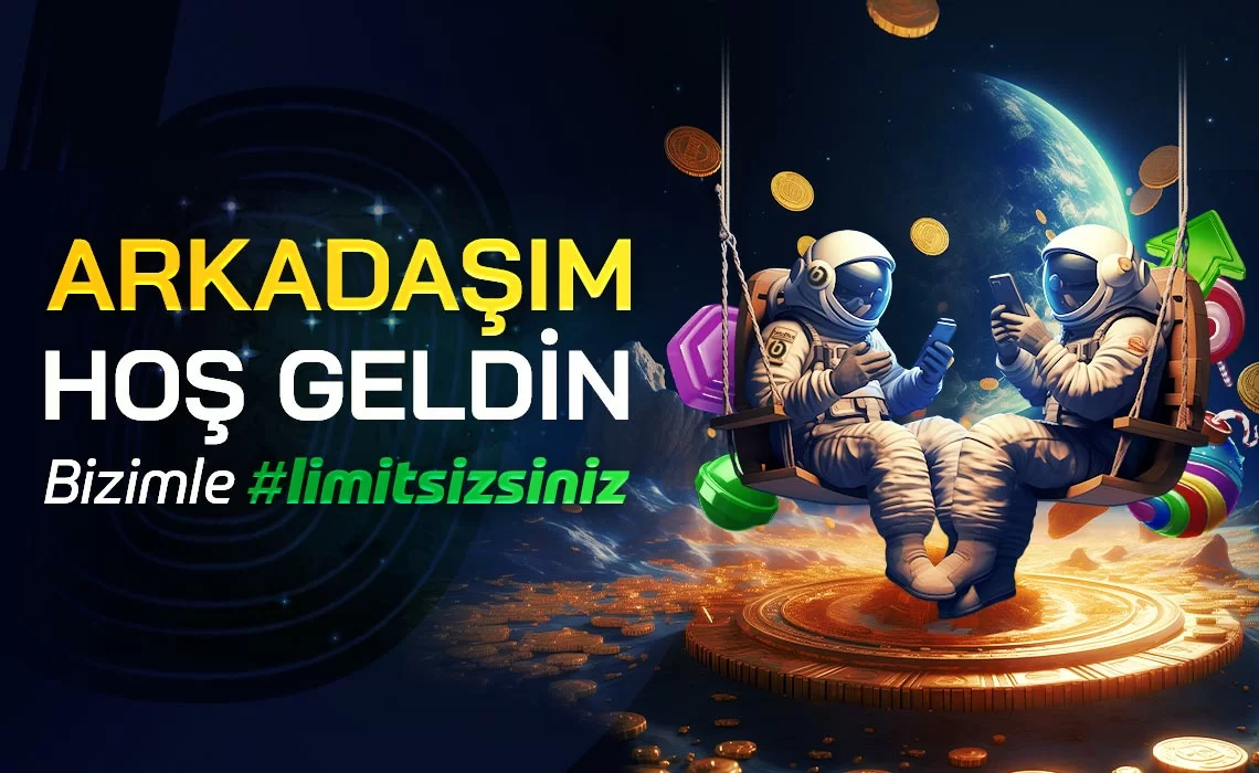 ARKADAŞIM HOŞ GELDİN BONUSU!
