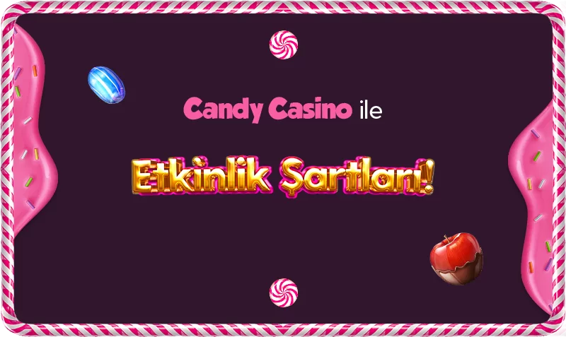CANDYCASİNO ETKİNLİK ŞARTLARI