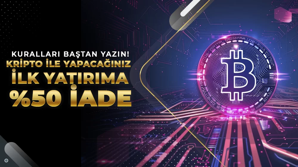 KRİPTO YATIRIMA %50 İADE