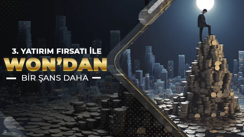 3. YATIRIM FIRSATI İLE WON'DAN 1 ŞANS DAHA!