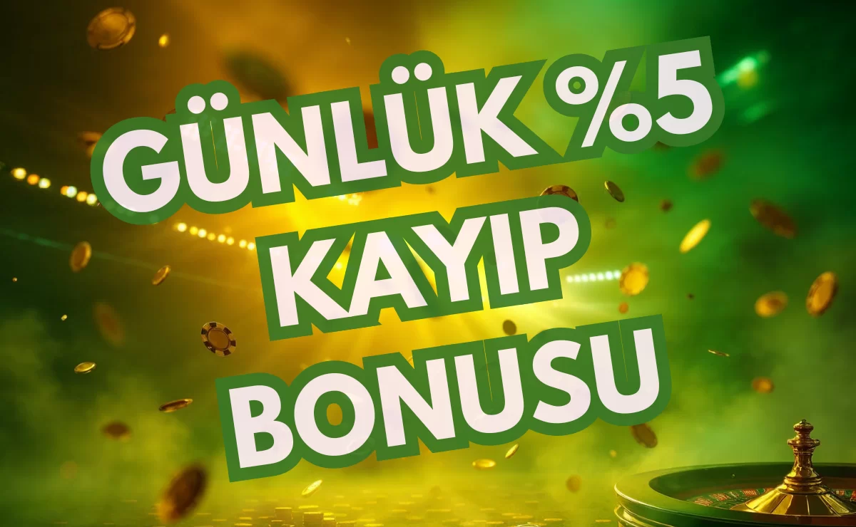 GÜNLÜK %5 KAYIP BONUSU