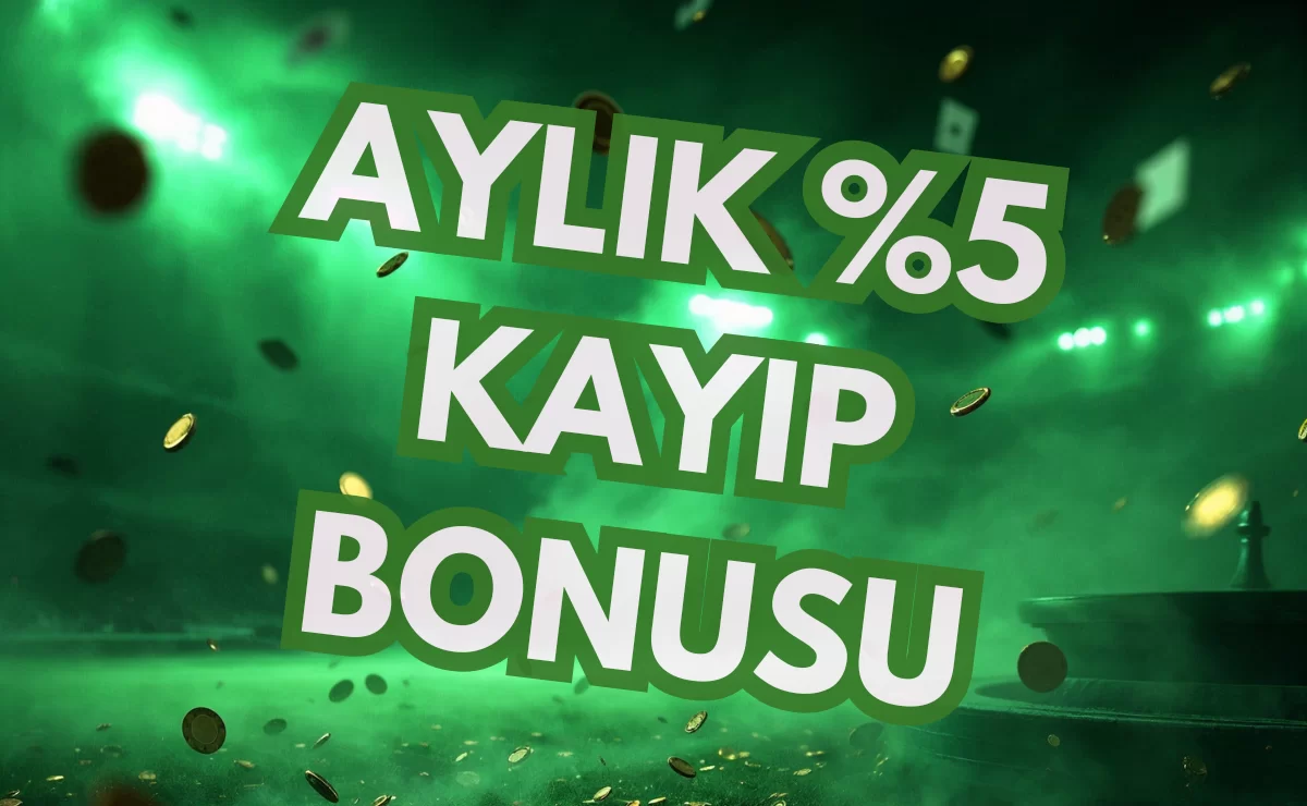 AYLIK %5 KAYIP BONUSU