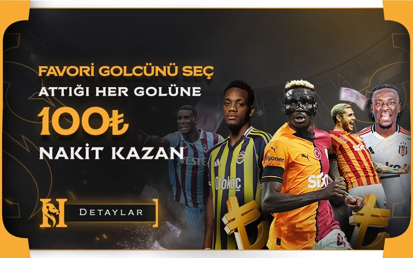 FAVORİ GOLCÜN İLE HER GOLE 100 TL KAZAN