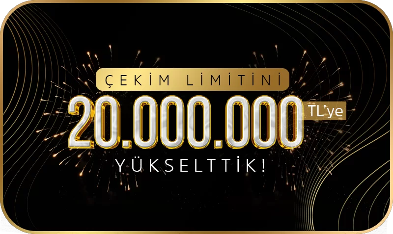 GÜNLÜK 20.000.000 TL ÇEKİM LİMİTİ!