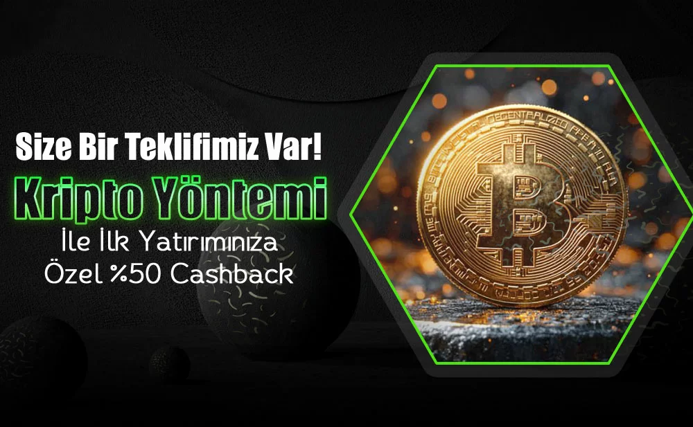 KRİPTO YÖNTEMİ İLE İLK YATIRIMA %50 CASHBACK