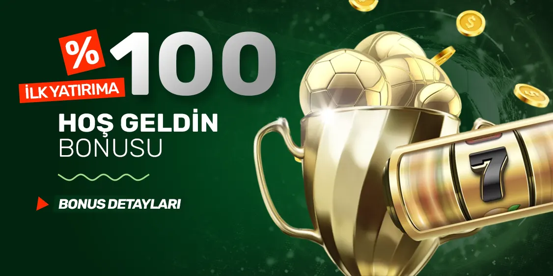 %100 HOŞ GELDIN BONUSU
