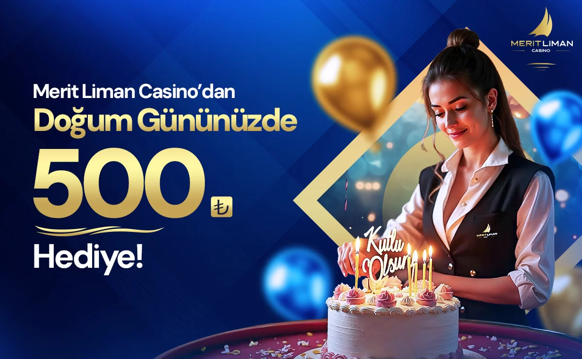 DOĞUM GÜNÜNÜZE ÖZEL 500 TL NAKİT