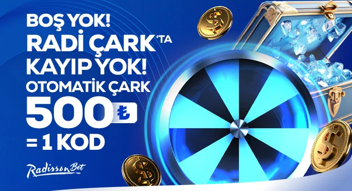 RADI ÇARK'TA BOŞ YOK, KAYIP YOK!