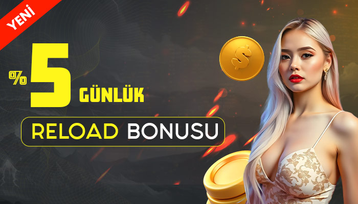 %5 RELOAD BONUSU
