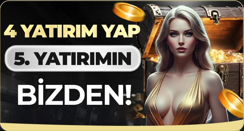 4 YATIRIM YAP 5. YATIRIMIN BİZDEN!