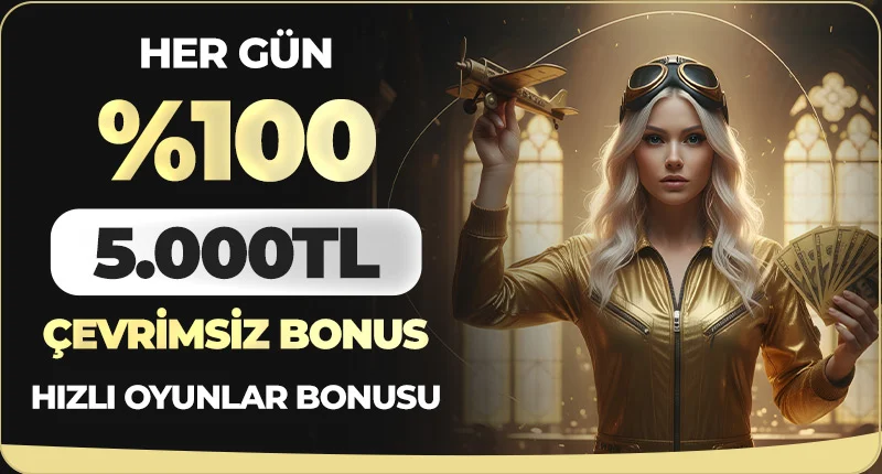 HER GÜN %100 5000 TL ÇEVRİMSİZ YATIRIM BONUSU