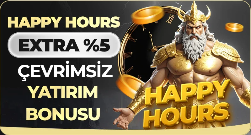 EXTRA %5 HAPPY HOURS ÇEVRİMSİZ YATIRIM BONUSU