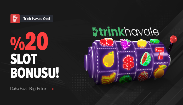 %20 TRINK HAVALE SLOT YATIRIM BONUSU