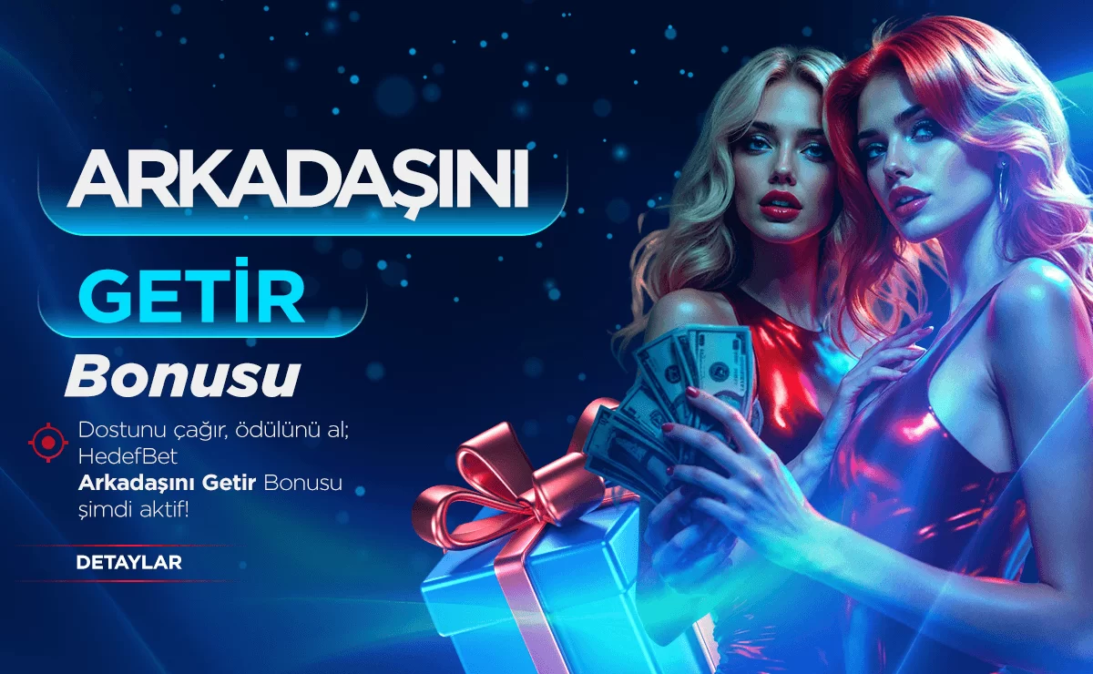 ARKADAŞINI GETİR BONUSU KAP