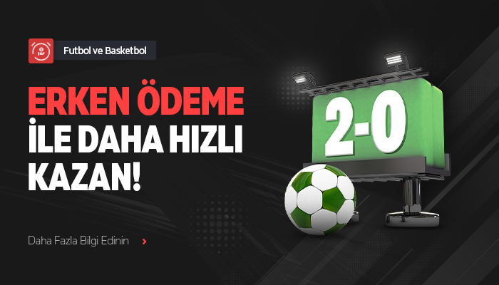 ERKEN ÖDEME İLE DAHA HIZLI KAZAN !