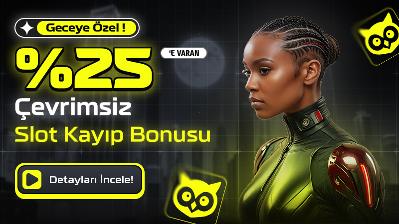 Geceye Özel %25'e Varan Çevrimsiz SLOT Kayıp Bonusu