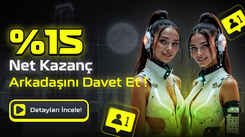 Arkadaşını Davet Et, Her Ay %15 Net Kazanç Elde Et!