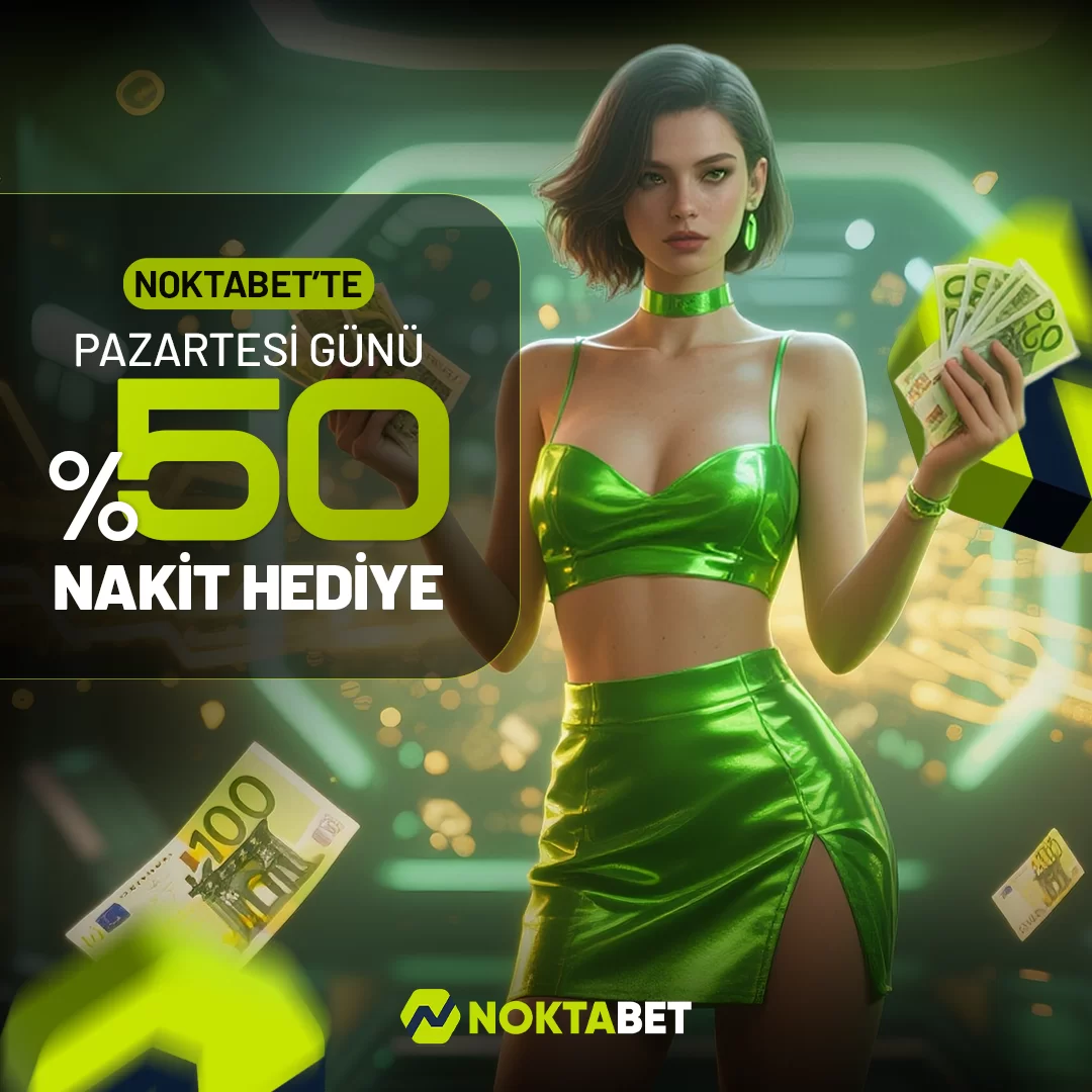 NOKTABET PAZARTESİ GÜNÜ %50 NAKİT HEDİYE