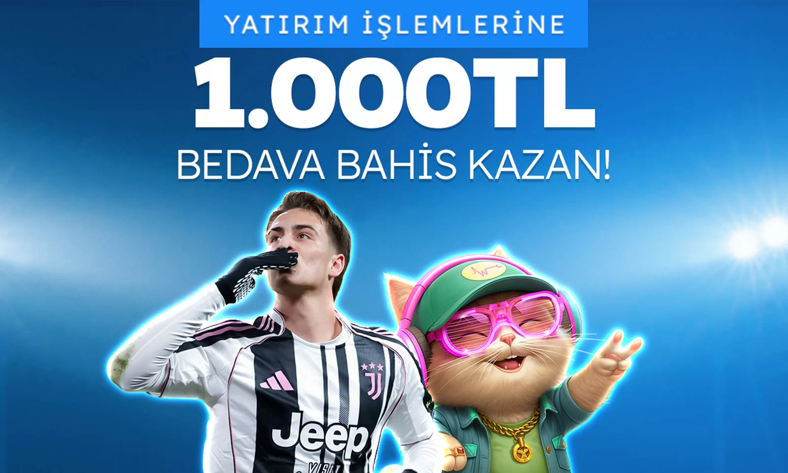 YATIRIM İŞLEMLERİNE 1000 TL'YE KADAR BEDAVA BAHİS