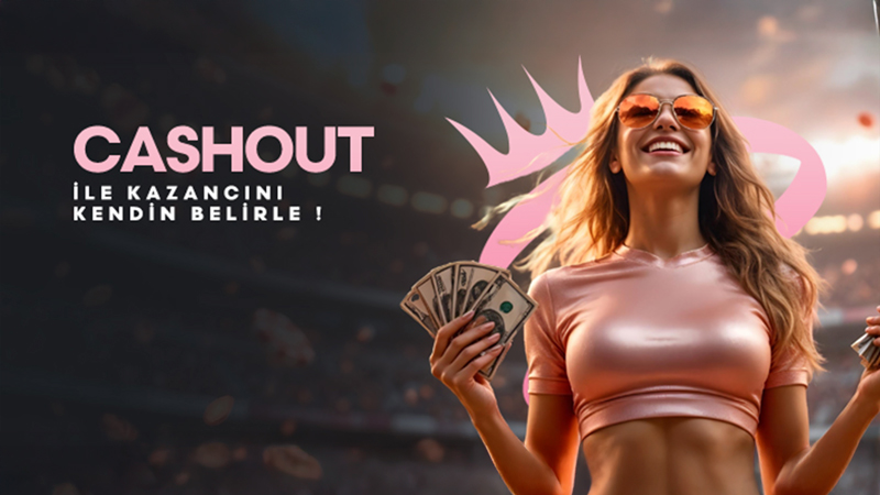 Cashout (Bahis Bozdur) Nedir?