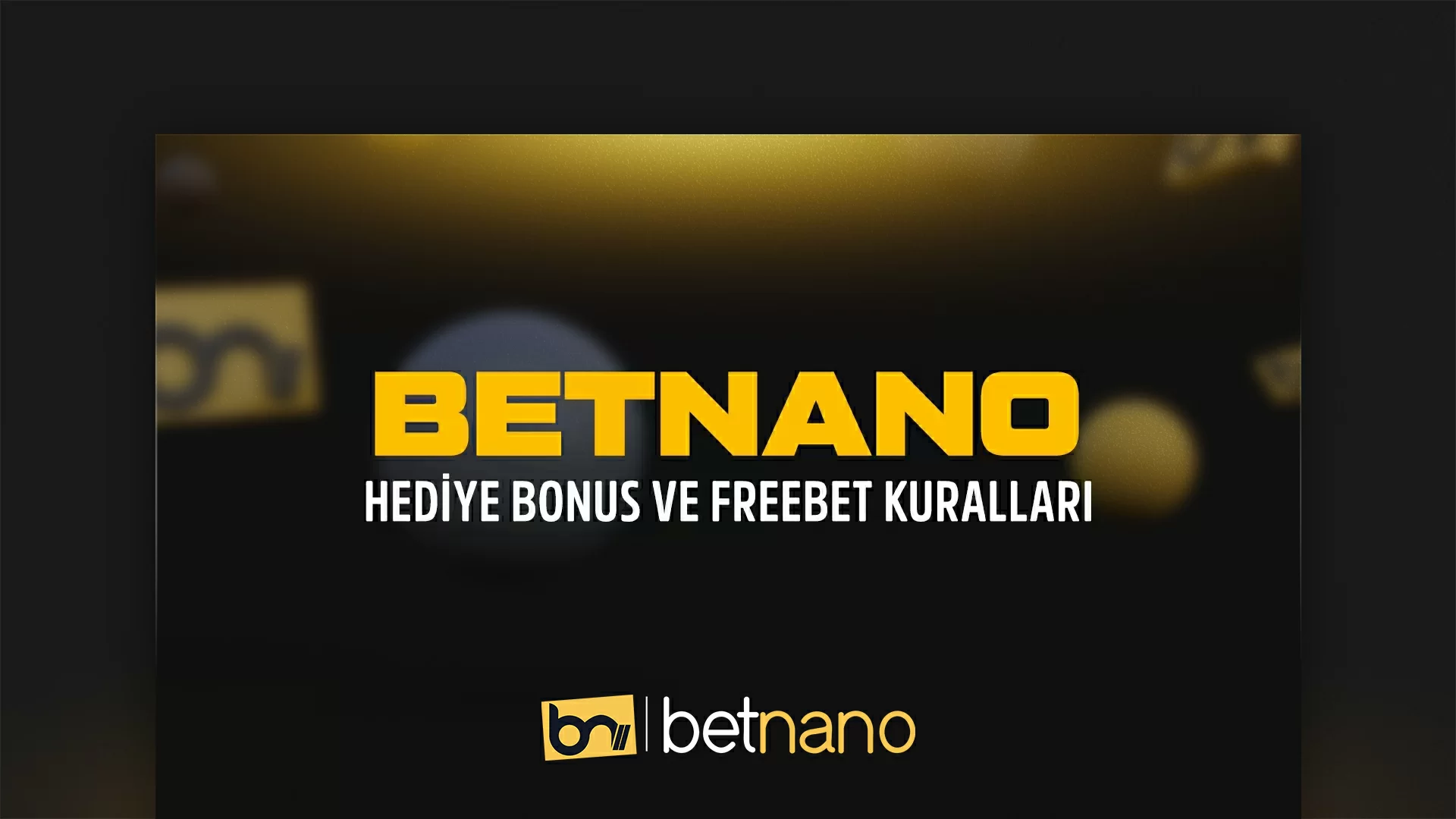 BETNANO HEDİYE BONUS VE FREEBET KURALLARI