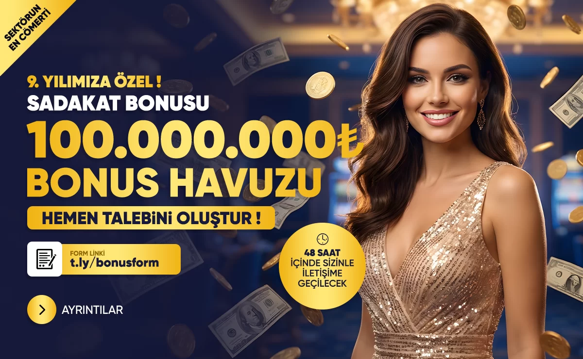 9.YILIMIZA ÖZEL SADAKAT BONUSU ! TOPLAM 100.000.000 ₺
