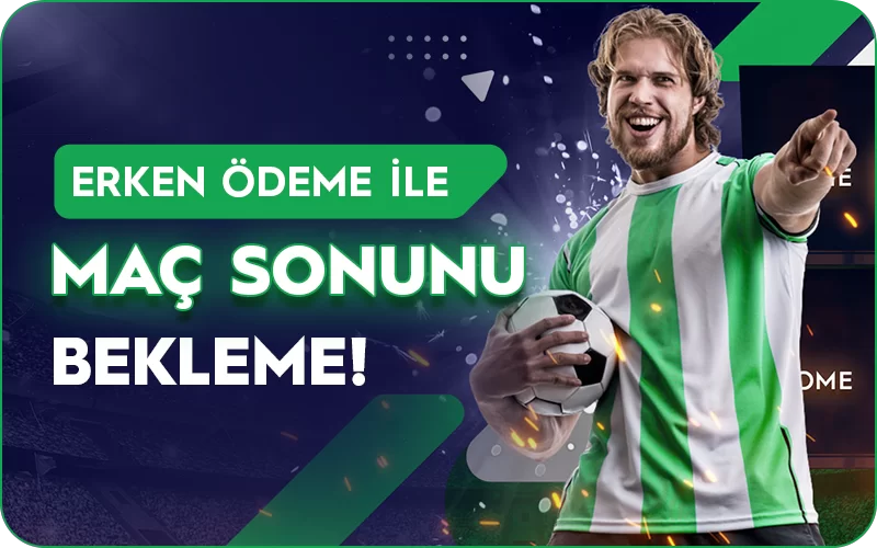 Maç Sonucu Bahislerinde Erken Ödeme