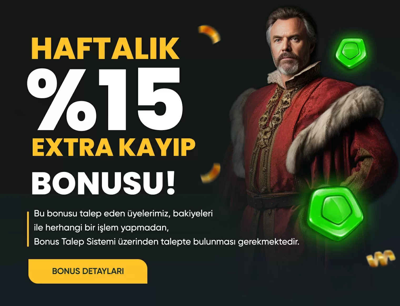 HAFTALIK KAYIPLARINA EK %15 BONUS