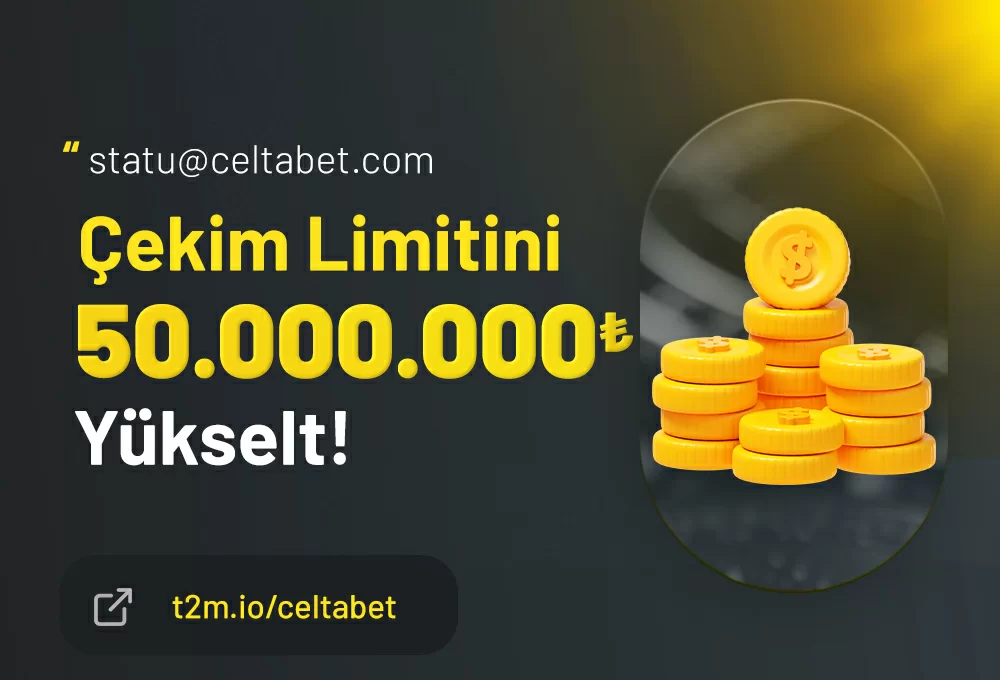 Celtabet'te çekim limitini 50.000.000₺'ye kadar çıkararak kazançlarınıza sınır koymayın!