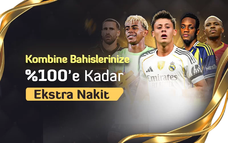 Kombine Bahislere Özel %100 Extra Nakit