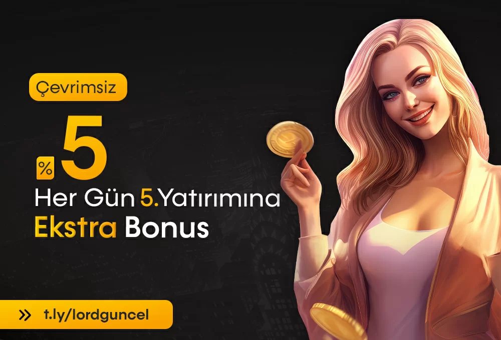 HER GÜN 5. YATIRIMINIZA %5 ÇEVRİMSİZ EKSTRA BONUS!
