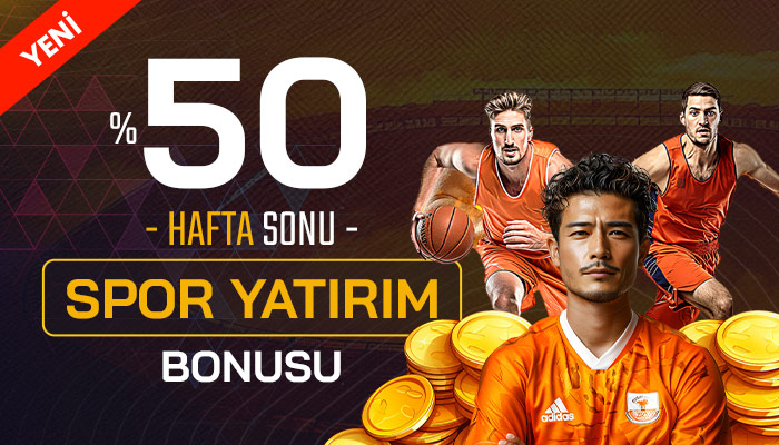 %50 HAFTA SONU SPOR YATIRIM BONUSU