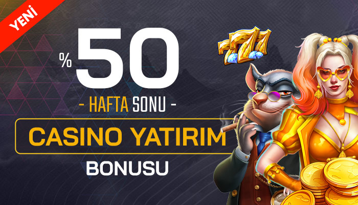 %50 HAFTA SONU CASİNO YATIRIM BONUSU