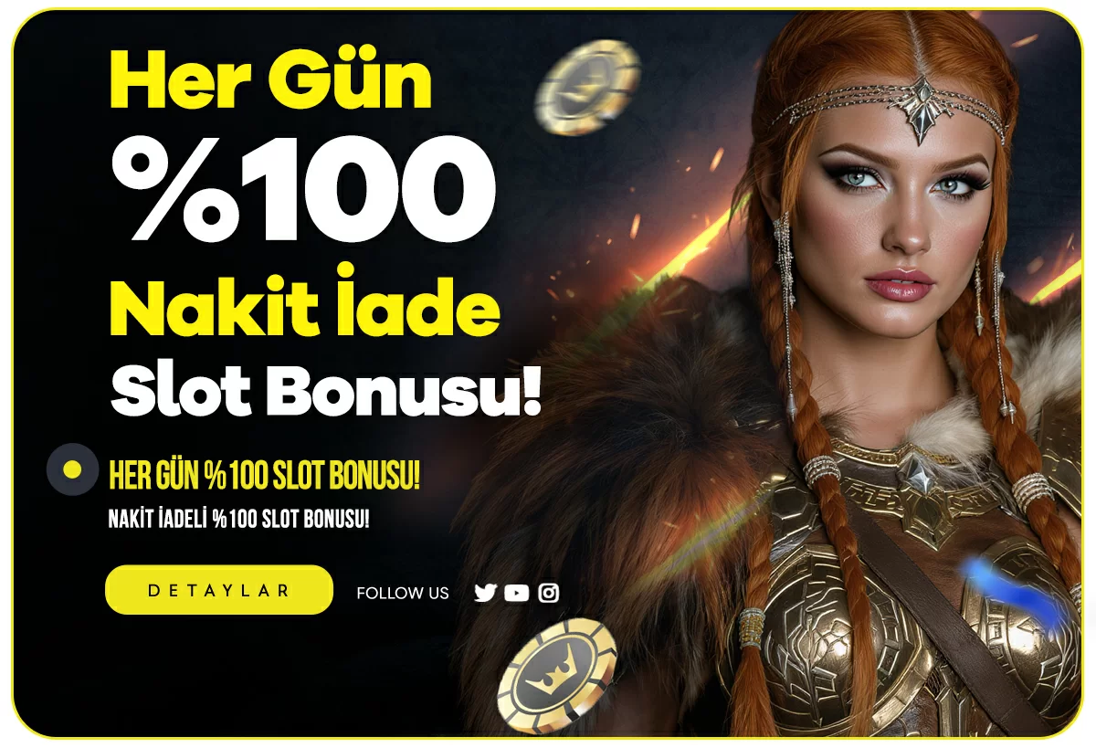 HER GÜN %100 NAKİT İADE SLOT BONUSU!