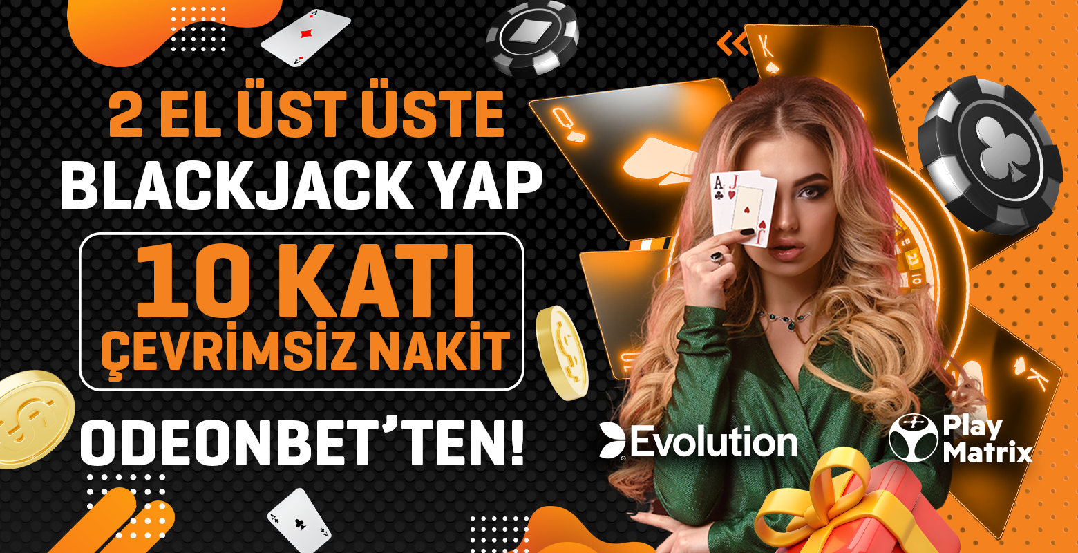 2 El üst üste Blackjack yap bahsinin 10 katı çevrimsiz nakit hediyen Odeonbet’ten!