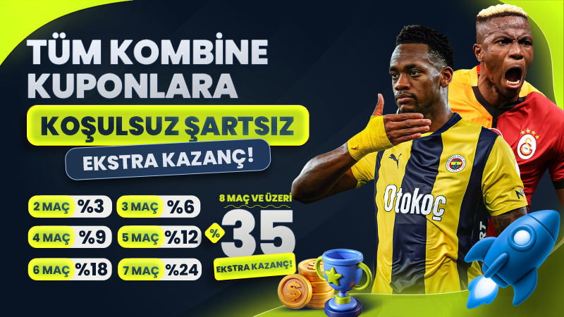 Tüm Kombine Kuponlara Koşulsuz Şartsız Oran Yükseltme!