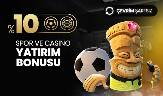 %10 Çevrimsiz Spor ve Casino Yatırım Bonusu