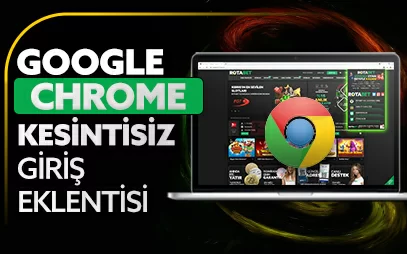 ROTABET CHROME EKLENTİ