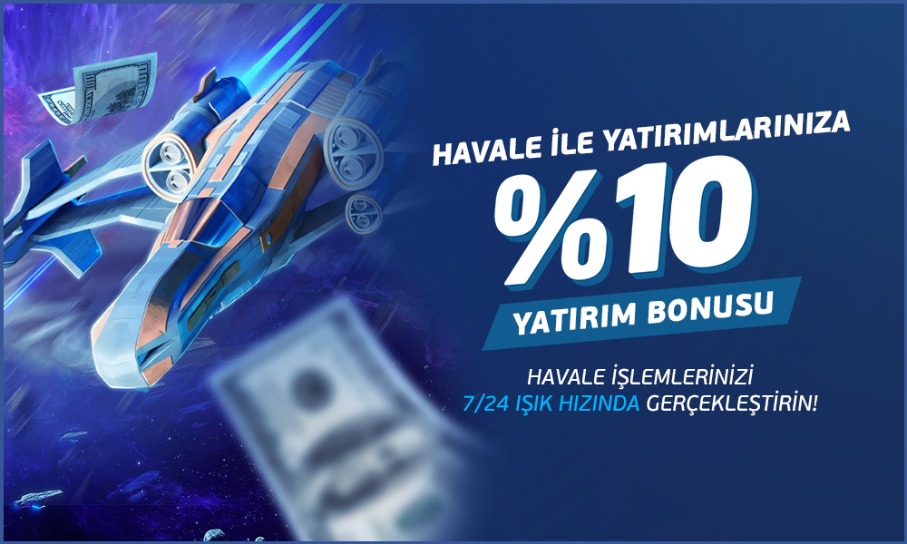 HAVALE İLE YATIRIMLARINIZA %10 YATIRIM BONUSU